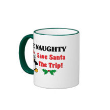 Be Naughty! Save Santa The Trip! Mugs