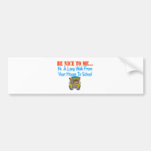 Be nice to me... bumper sticker