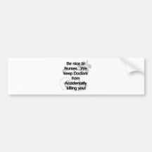 Be Nice To Nurses Bumper Stickers