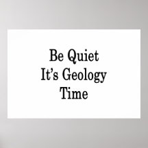 Be Quiet It's Geology Time Poster