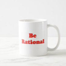 Be Rational, Be Rational Coffee Mug