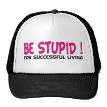 be stupid for successful living mesh hat