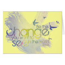 Be the Change you want to See in the World Card