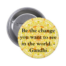 Be the change you want to see in the world. Gandi Pinback Button