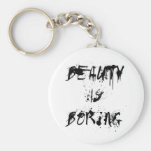 Beauty is Boring Keychains