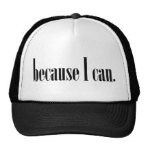 Because I Can Hat