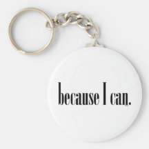 Because I Can Key Chain