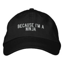 because i'm a ninja baseball cap