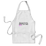 Because Im The Bride Bitch Thats Why Aprons
