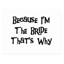 Because I'm the Bride Post Card