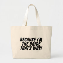 Because Im the Bride Thats Why Canvas Bag