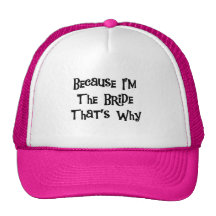 Because I'm the Bride Tshirts and Gifts Mesh Hat