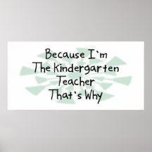 Because I'm the Kindergarten Teacher Poster