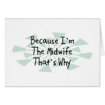 Because I'm the Midwife Card