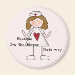 Because I'm the Nurse That's Why magnets