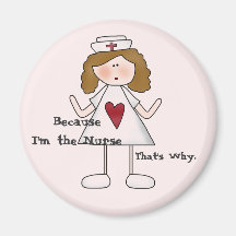 Because I'm the Nurse That's Why Magnets