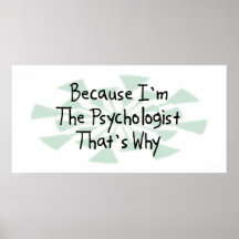Because I'm the Psychologist Posters