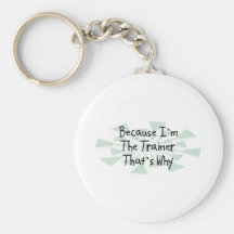Because I'm the Trainer Keychains