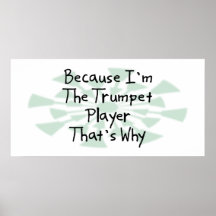 Because I'm the Trumpet Player Poster