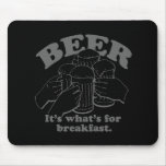 BEER FOR BREAKFAST T-shirt Mouse Mats