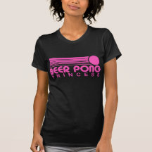 Beer Pong Princess Tee Shirts