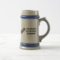 Beer The Reason I Get Up Every Afternon mugs