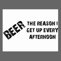 Beer The Reason I Get Up Every Afternon postcards