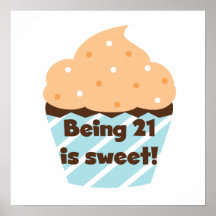 Being 21 is Sweet Birthday T-shirts and Gifts Posters