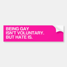 BEING GAY ISN'T VOLUNTARY. HATE IS.png Bumper Stickers