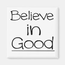 Believe in Good Magnet