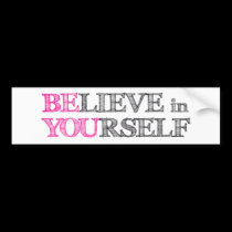 BElieve in YOUrself - BE YOU bumper stickers