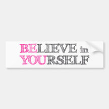 BElieve in YOUrself - BE YOU Bumper Stickers