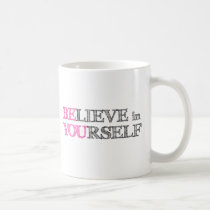 BElieve in YOUrself - BE YOU mugs