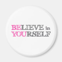 BElieve in YOUrself - BE YOU Fridge Magnet