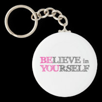 BElieve in YOUrself - BE YOU keychains