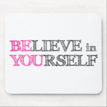 BElieve in YOUrself - BE YOU mousepads