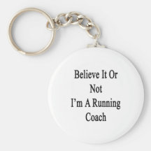 Believe It Or Not I'm A Running Coach Key Chains
