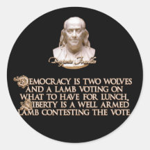 Ben Franklin Quote: 2 Wolves & a Well Armed Lamb Round Sticker