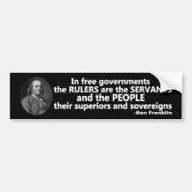 Ben Franklin quote Rulers are Servants Bumper Stickers