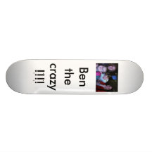 Ben the crazy!!!! skateboard deck