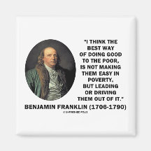 Benjamin Franklin Best Way Of Doing Good Poor Magnets