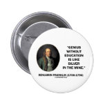 Benjamin Franklin Genius Without Education Quote Pin