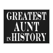 Best Aunts : Greatest Aunt in History Stretched Canvas Prints