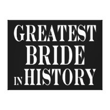 Best Brides Greatest Bride in History Gallery Wrapped Canvas