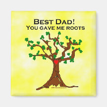 Best Dad You Gave Me Roots Magnets