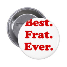 Best Fraternity Ever Buttons