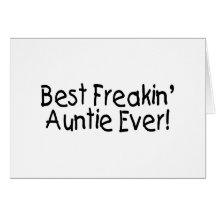 Best Freakin Auntie Ever Greeting Cards