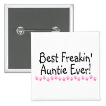 Best Freakin Auntie Ever Pinback Buttons
