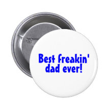 Best Freakin Dad Ever Pins