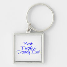 Best Freakin Daddy Ever (Blue) Key Chain